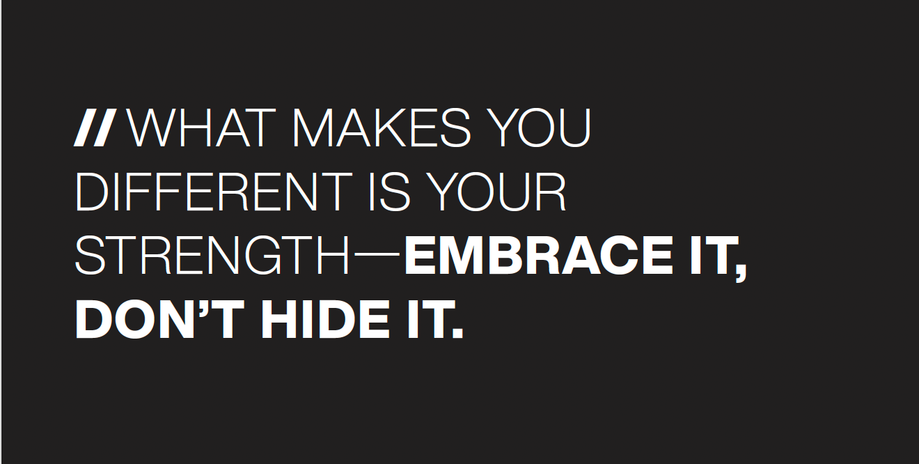 White text on a black background reads: “What makes you different is your strength—embrace it, don’t hide it.” The words “embrace it, don’t hide it” are in bold.